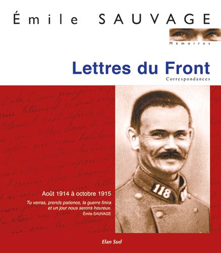 Lettres du front, Poilu, Emile Sauvage, éditions Elan Sud
