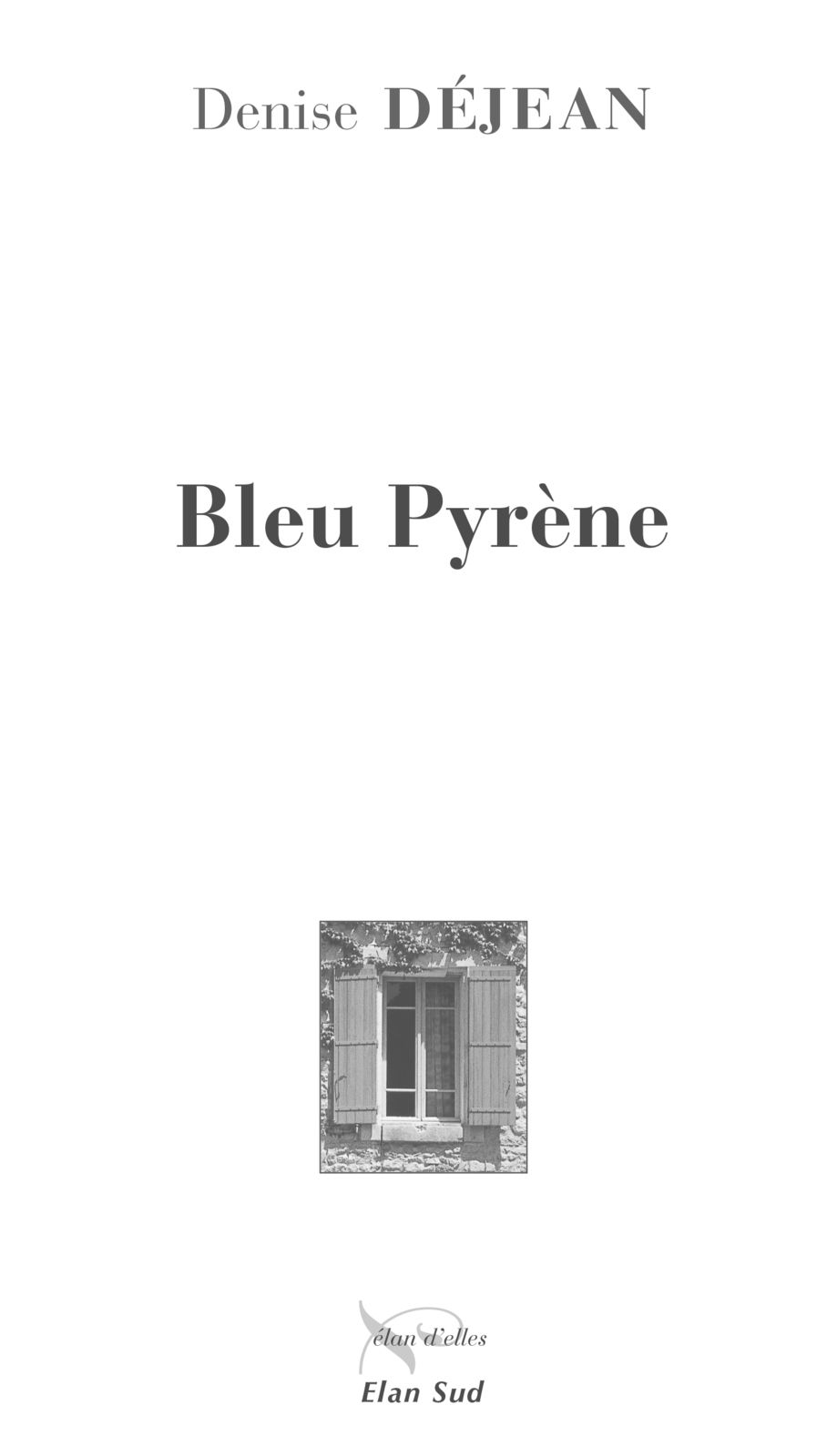 Bleu Pyrène, roman de Denise Déjean chez Elan Sud