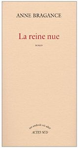 La reine nue, roman de Bragance